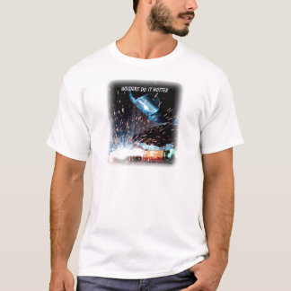 Welders gör det som är varmmare t shirt