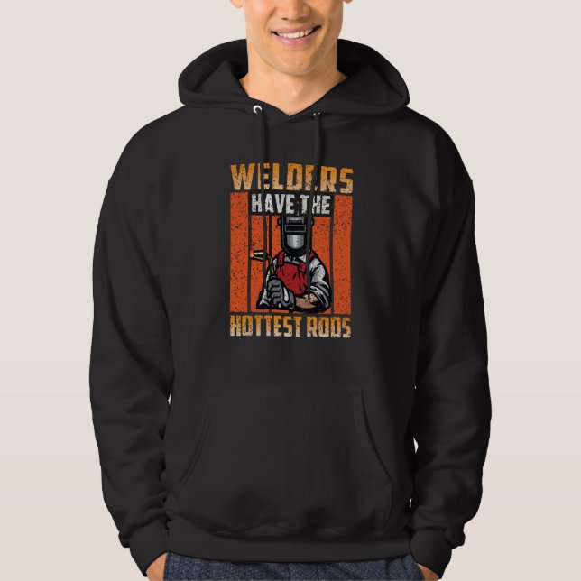 Welders Have The Hottest Rods Welder  2 Hoodie (Framsida)