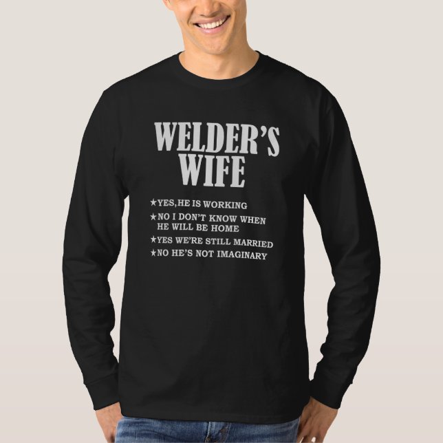 Welder's Wife Yes He's Working Not Imaginary Wife  T Shirt (Framsida)