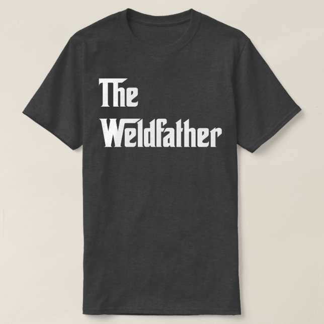 Weldfather Proud Welder T Shirts for Welder Gi (Design framsida)