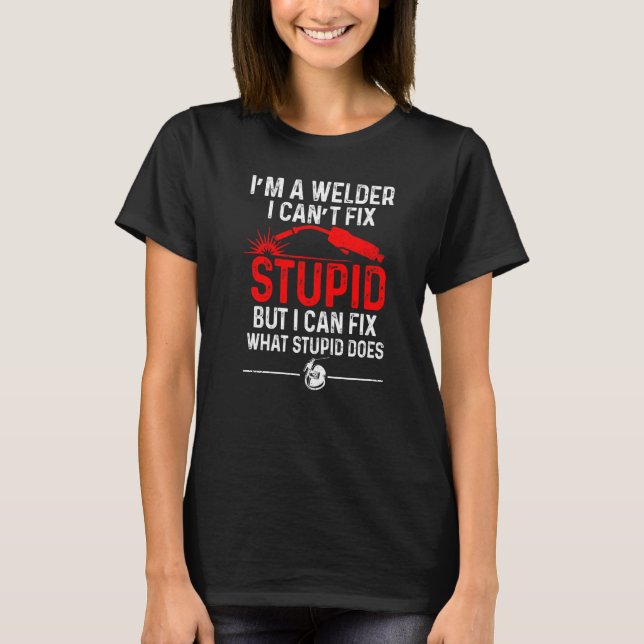 Welding Fabricator Welder Worker kan inte åtgärda  T Shirt (Framsida)