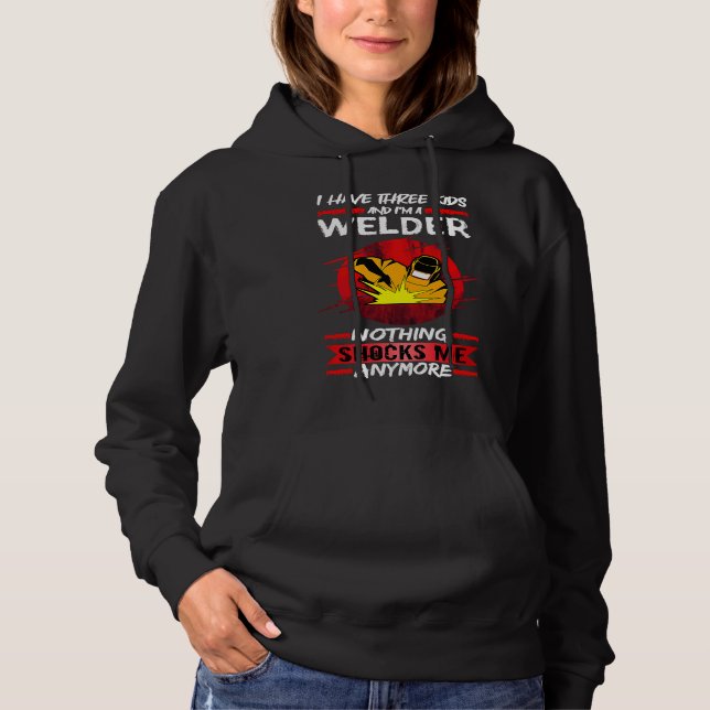 Welding I Have Three Kids And I'm A Welder Weld T Shirt (Framsida)