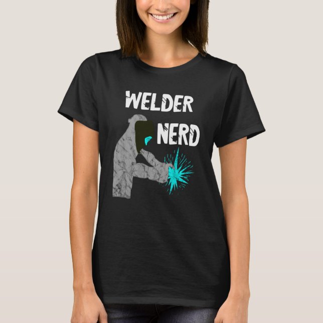 Welding Nerd Welder Helmet Weld Metall Workers Ste T Shirt (Framsida)