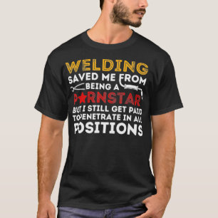 Welding Saved Me Funny Metall Worker Welder & Weld T Shirt