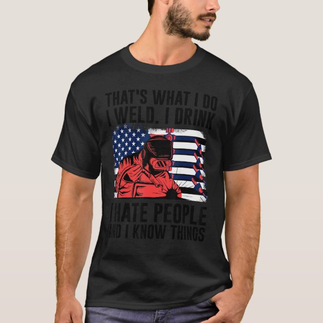 Welding That's What I Do I Weld American Flag Prou T Shirt (Framsida)