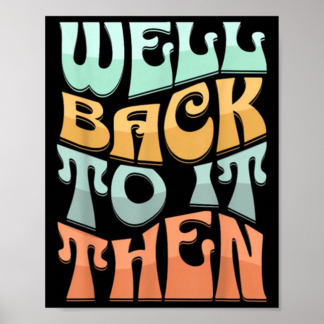 Well Back To It Then Funny Motivational Design  Poster (Framsidan)