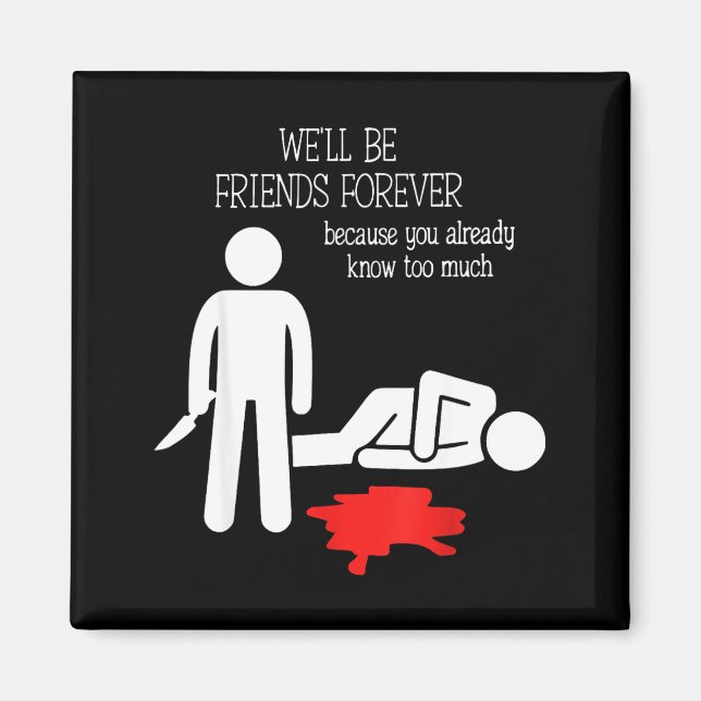 We'll Be Friends Forever Because You Already Know  Magnet (Framsidan)