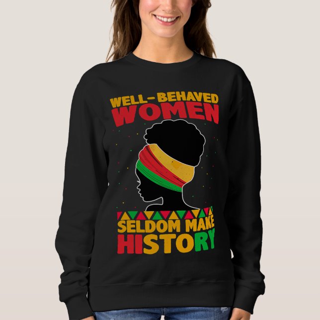 Well Behaved Women Seldom Make History  Black Hist T Shirt (Framsida)