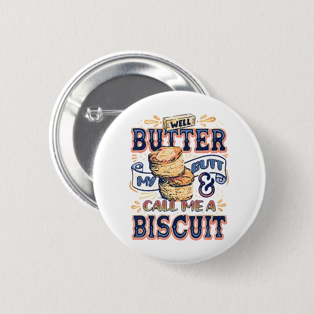 Well Butter My Butt And Call Me A Biscuit Knapp (Framsida & baksida)