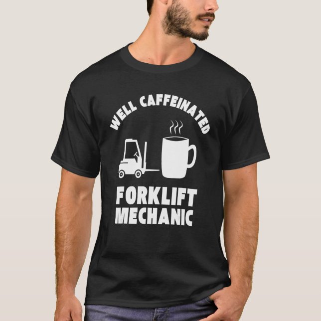 Well Caffeinated Funny Forklift Mechanic T Shirt (Framsida)