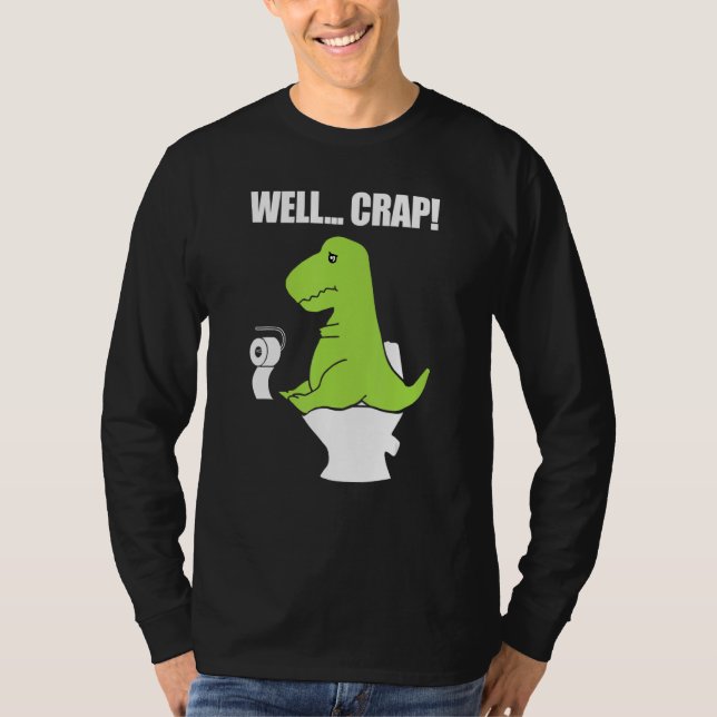 Well  Crap  Toilet Rex T Shirt (Framsida)