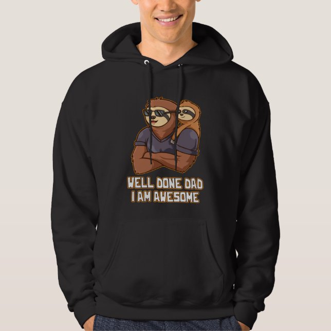 Well Done Dad I Am Awesome Parents Daddy Mom Dad F Hoodie (Framsida)