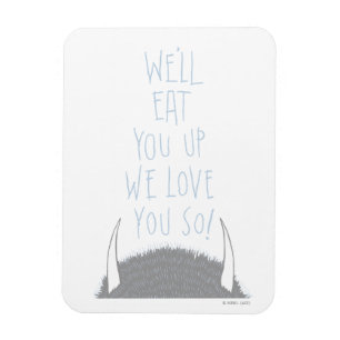We'll Eat You Up We Love You So! - Blå Magnet
