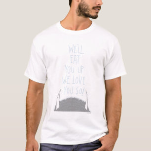 We'll Eat You Up We Love You So! - Blå T Shirt