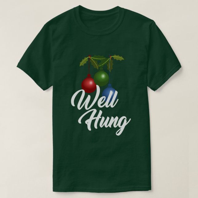 WELL HUNG CHRISTMAS ORNATION HUMOR T SHIRT (Design framsida)