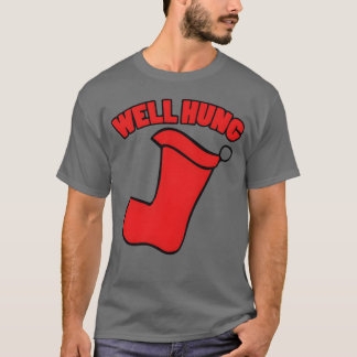 WELL HUNG FUNNY CHRISTMAS-vän T Shirt