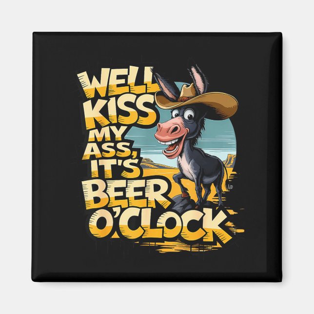 Well Kiss My It's Beer O' Clock Drinking Beer  Magnet (Framsidan)