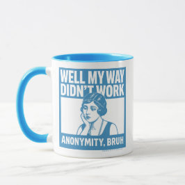 Well My Way Didn't Work - Female - Mug Mugg