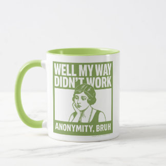 Well My Way Didn't Work - Female - Mug Mugg