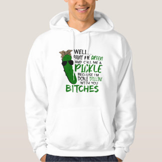 Well Paint Me Green And Call Me A Pickle Funny Hoodie