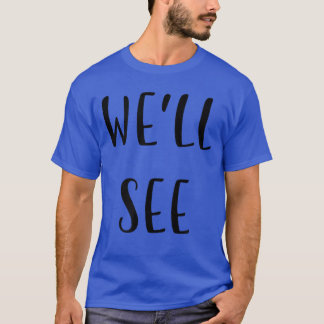 Well see Funny Idea White Lie Party retro T Shirt