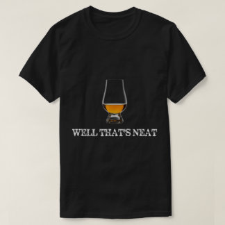 Well That’s Neat Whiskey Design T Shirt