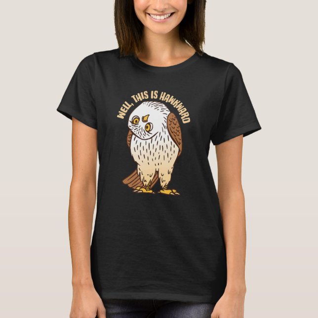 Well This Is Hawkward  Bird Watching Design T Shirt (Framsida)