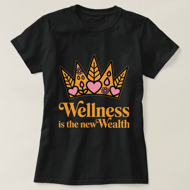 Wellness is the New Wealth – Motivational Wellness T Shirt (Design framsida)