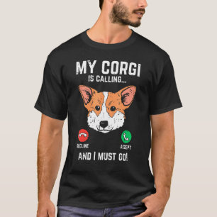 Welsh Corgi Ropar Jag Måste Gå Kela Med Hund T Shirt