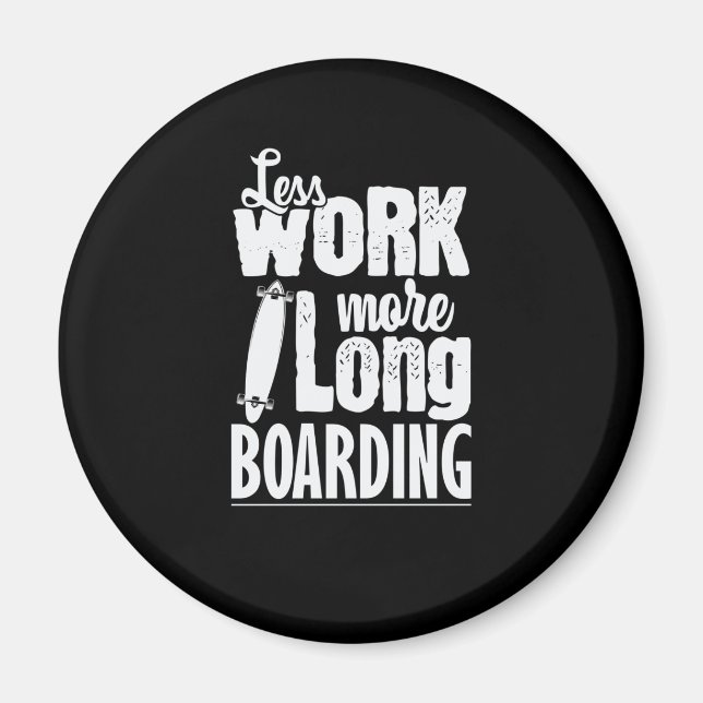Weniger arbeiten mehr Longboard Skateboard fahren Magnet (Framsidan)