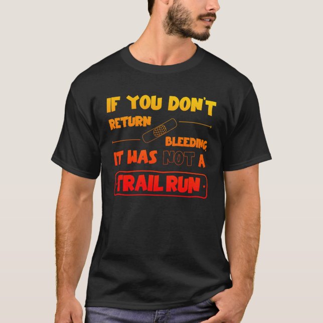 Wenn du nicht blutend zurück kommst, Trail run T Shirt (Framsida)