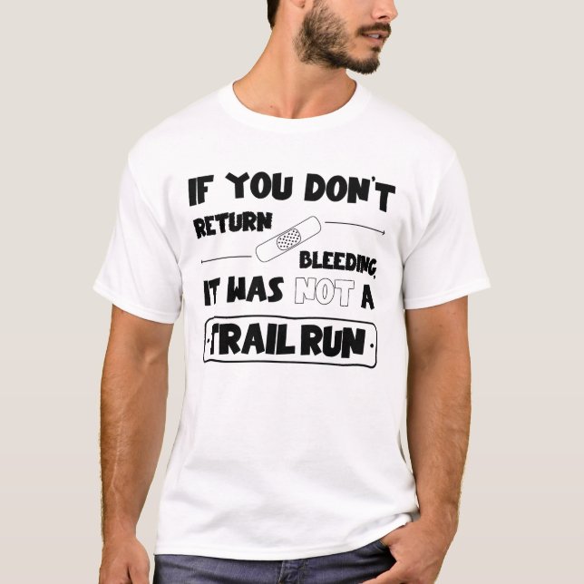 Wenn du nicht blutend zurück kommst, Trail run T Shirt (Framsida)