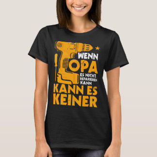 Wenn Opa Es Nicht Reparieren Kann Grandfather Work T Shirt