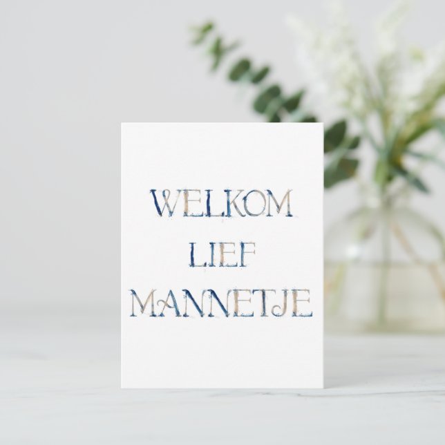 Wenskaart (10,8 x 14,2 cm) - Welkom Lief Mannetje  Vykort (Stående Fram)