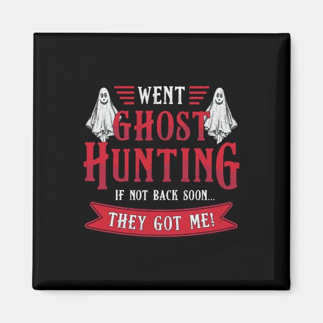 Went Ghost Hunting Paranormal Professionell Ghost  Magnet (Framsidan)