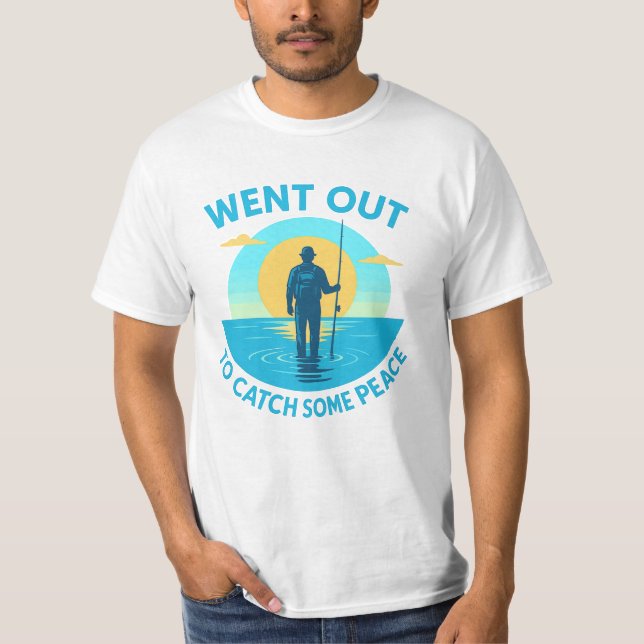 Went Out to Catch Some Peace – Fishing Sunset T Shirt (Framsida)