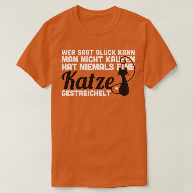 Wer sagt Gluck kann man nicht kaufen hat niemals e T Shirt (Design framsida)
