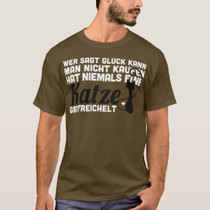 Wer sagt Gluck kann man nicht kaufen hat niemals e T Shirt