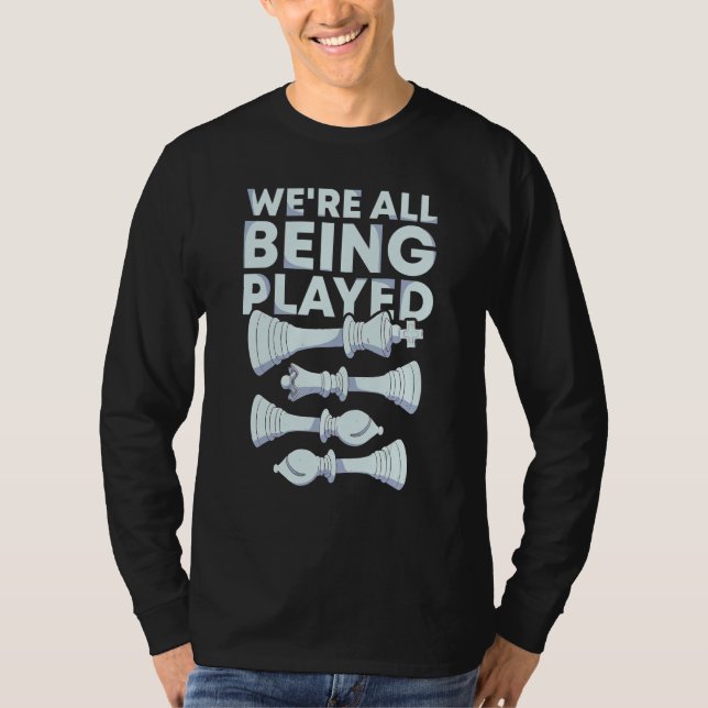 We're All Being Played Chess Player National Chess T Shirt (Framsida)