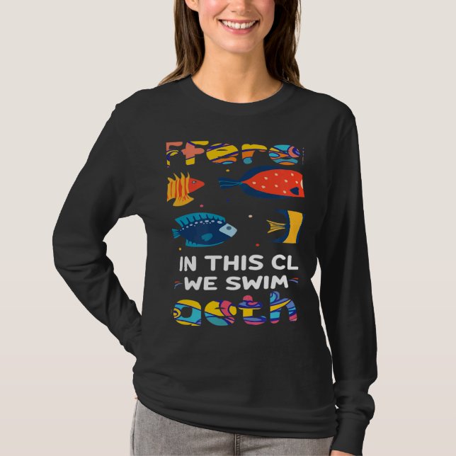 We're All Different But In This Class We Swim Toge T Shirt (Framsida)