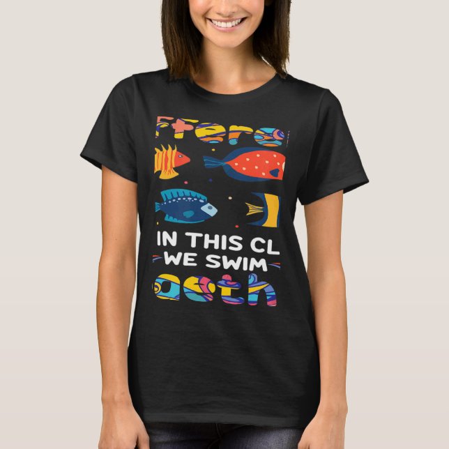 We're All Different But In This Class We Swim Toge T Shirt (Framsida)