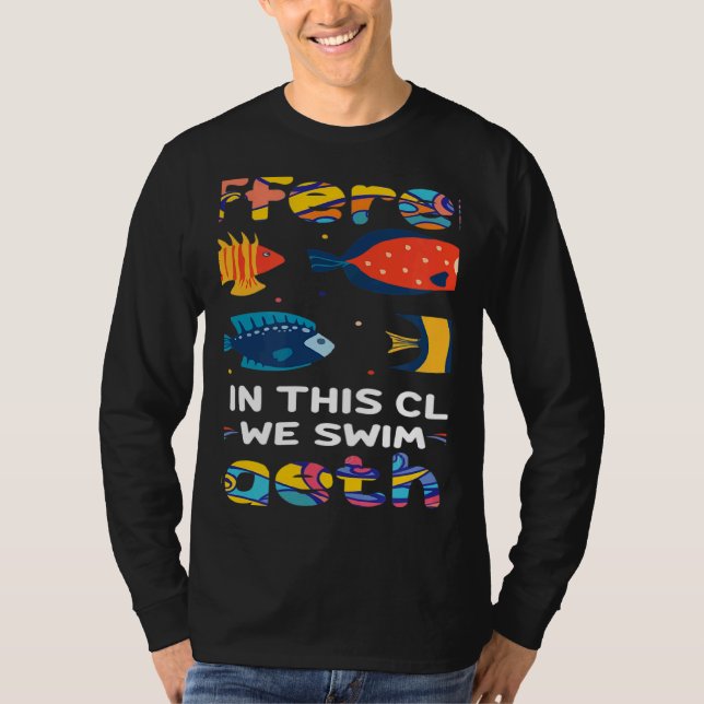 We're All Different But In This Class We Swim Toge T Shirt (Framsida)