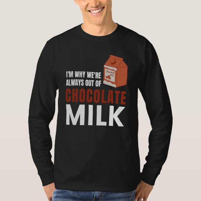 We're Always Out Of Chocolate Milk Food Graphic T Shirt (Framsida)
