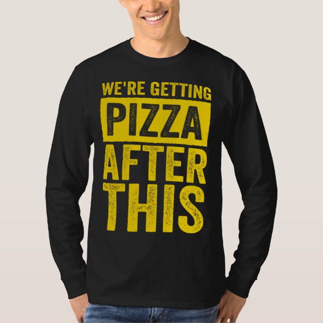 Were Getting Pizza After This Fitness Workout T Shirt (Framsida)