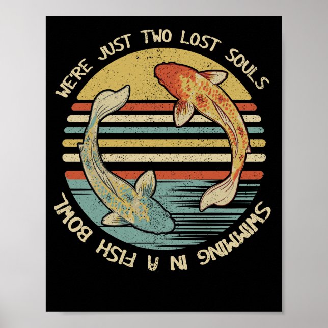 We're Just Two Lost Souls Swimming In A Fish Bowl Poster (Framsidan)