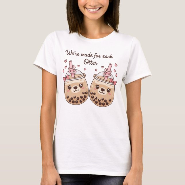 "We're Made for Each Otter" Cute Boba Tea Pun Desi T Shirt (Framsida)