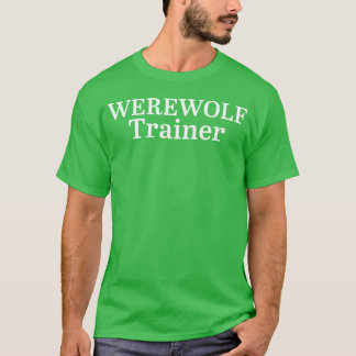 Werewolf Trainer T Shirt
