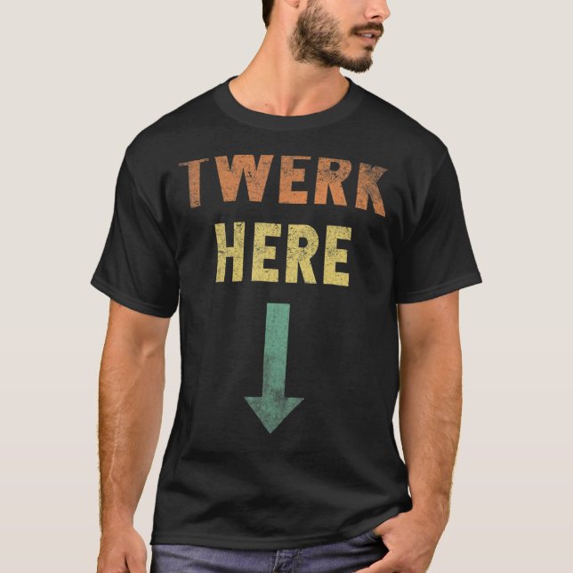 Werk here Twerk Dance Vintage T Shirt (Framsida)