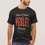 Wesley Namn Funny Personlig Birthday Wesley T Shirt<br><div class="desc">Det här är en design med Äkta och tillförlitlig Wesley-kvalitet. En coola för vänner eller familj vid namn Wesley. Om ditt för- eller efternamn är Wesley är det här produkten till dig. Present på Wesley i Valentines day.</div>