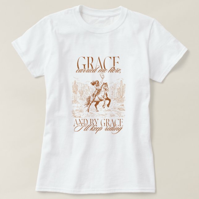Western Cowgirl Grace Carried Me Here T Shirt (Design framsida)